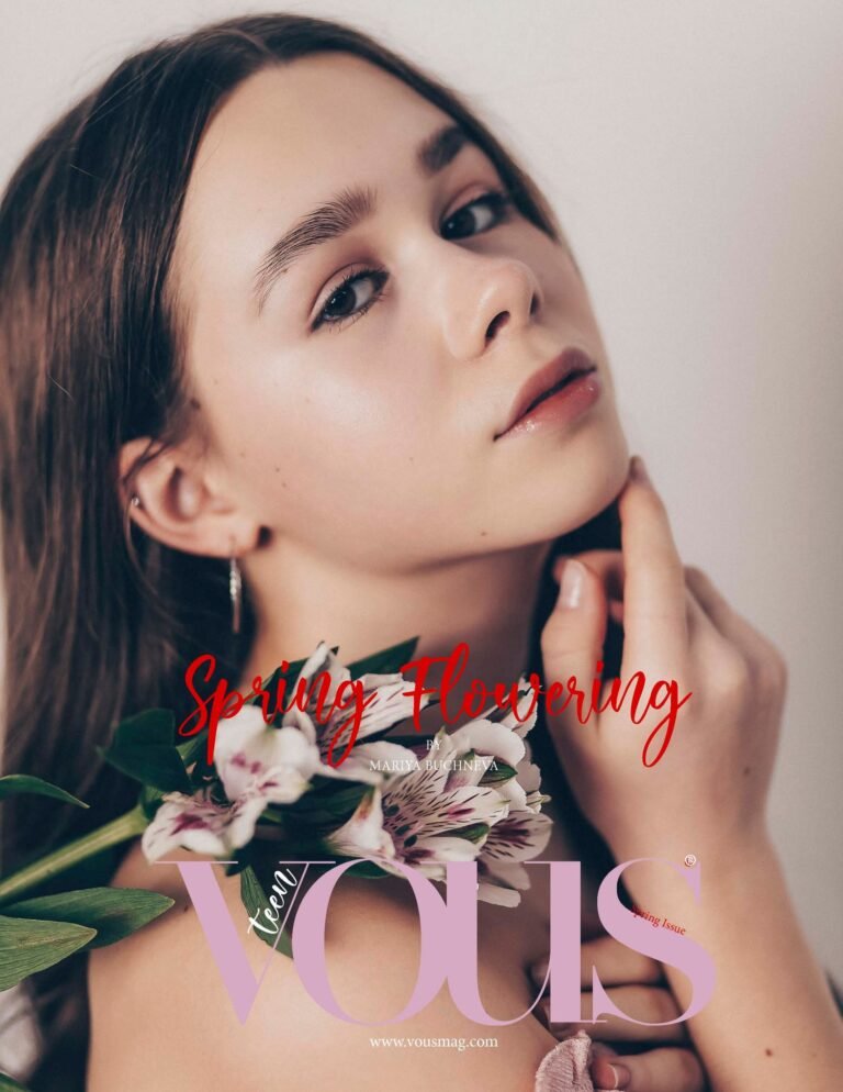 Spring Flowering — VOUS Magazine · The March Teen Edition · Vol.1 · 2022