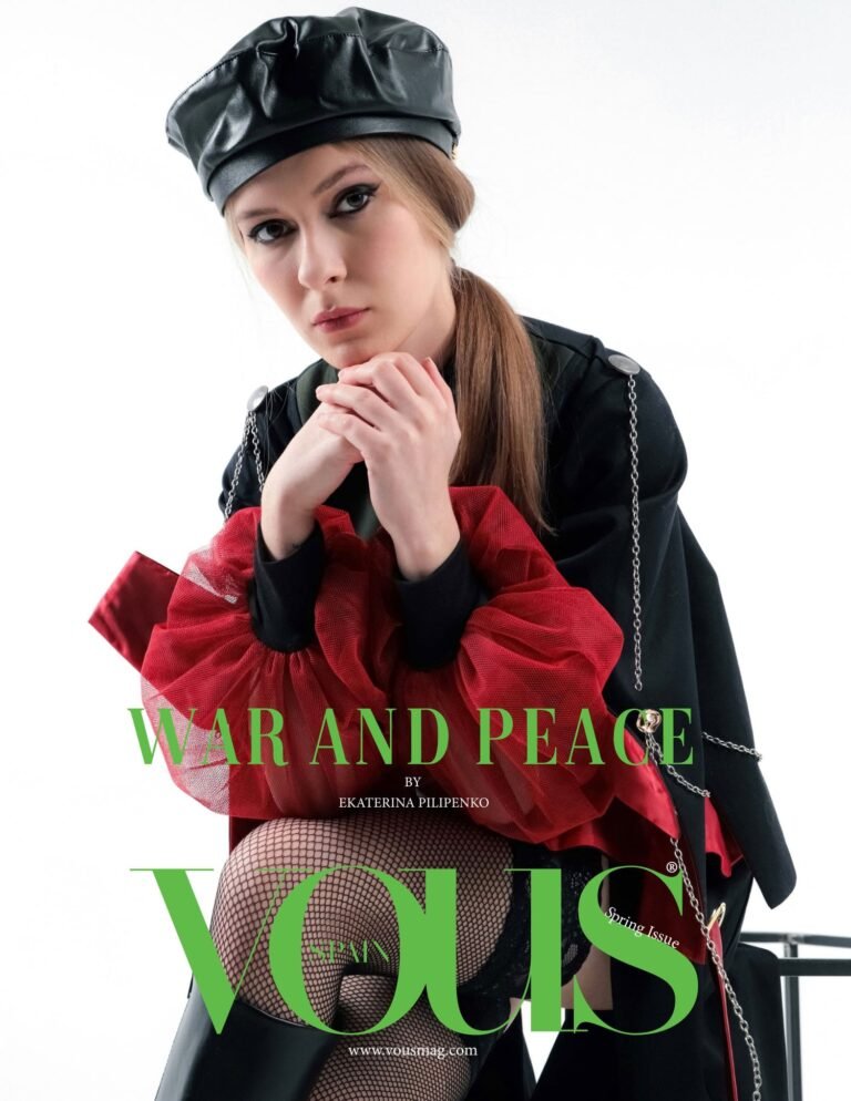 War and peace — VOUS Magazine · The May Fashion & Beauty Edition · Vol.13 · 2022
