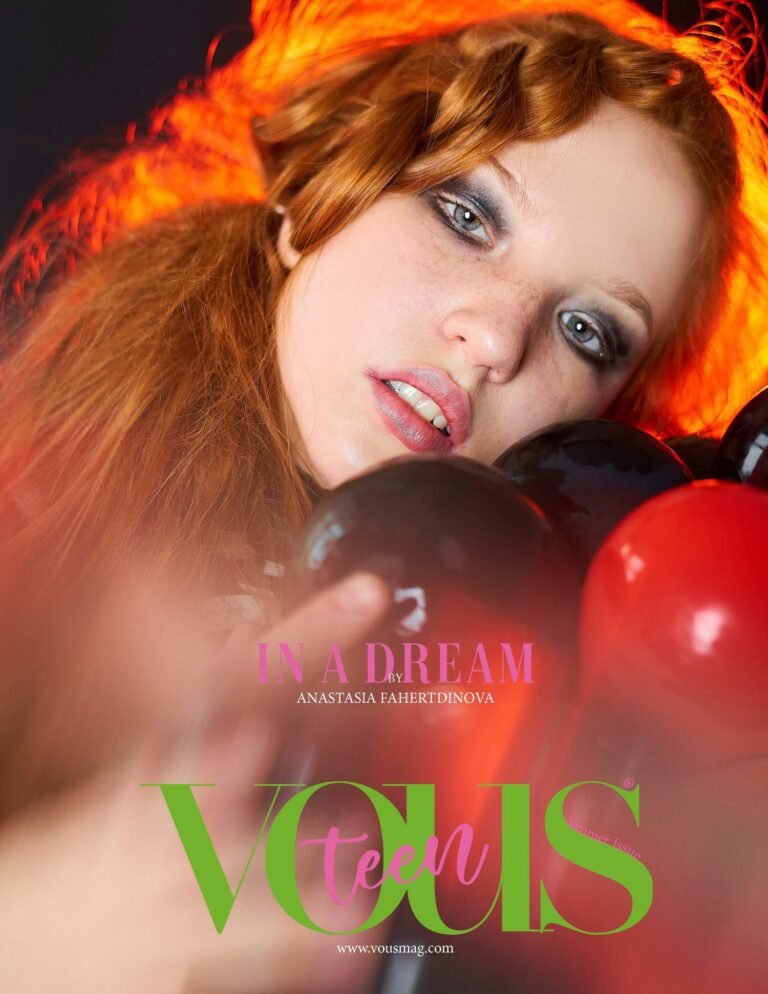 In a dream — VOUS Magazine · The July Teen Edition · Vol.7 · 2022