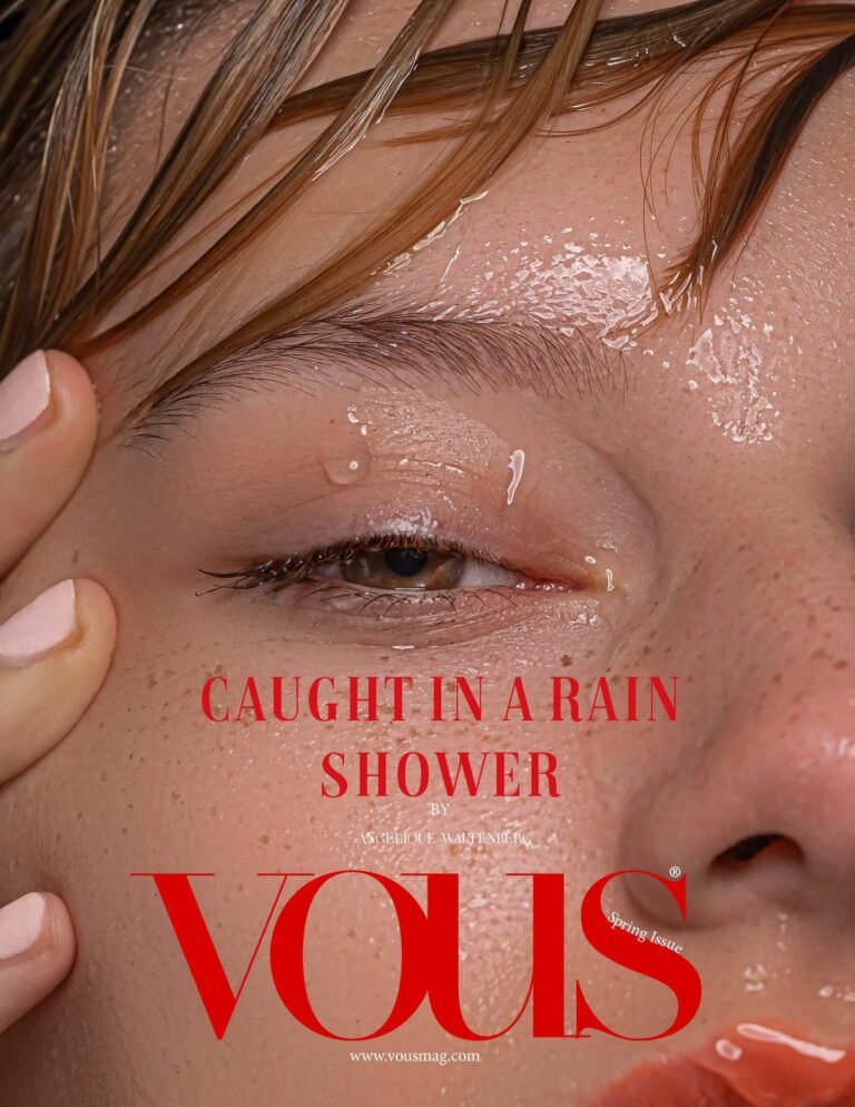 Caught in a rain shower — VOUS Magazine · The April Fashion & Beauty Edition · Vol.17 · 2023