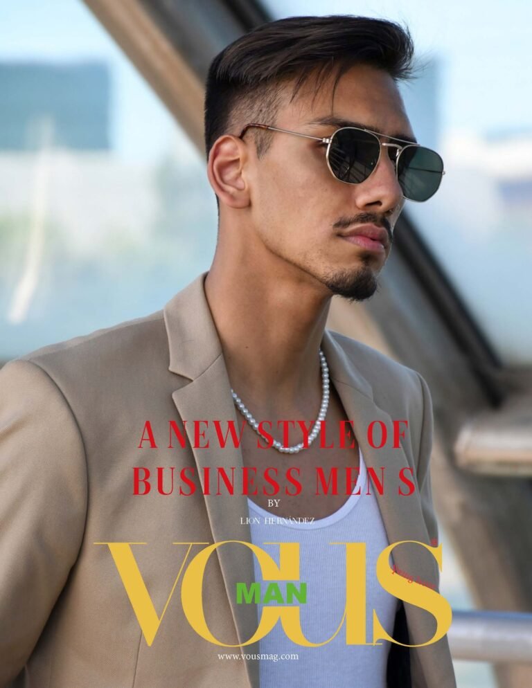 A new style of business men's — VOUS Magazine · The May Man Edition · Vol.6 · 2023