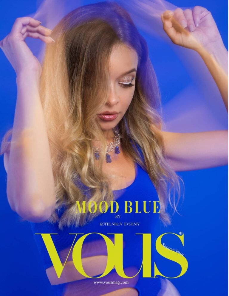 Mood Blue — VOUS Magazine · The July Fashion & Beauty Edition · Vol.17 · 2023