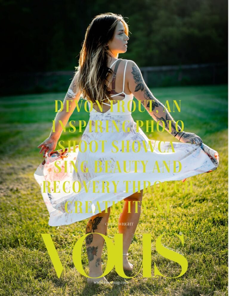 Devon Trout, an Inspiring Photo Shoot Showcasing Beauty and Recovery Through C… — VOUS Magazine · The September Fashion & Beauty Edition · Vol.11 · 2023