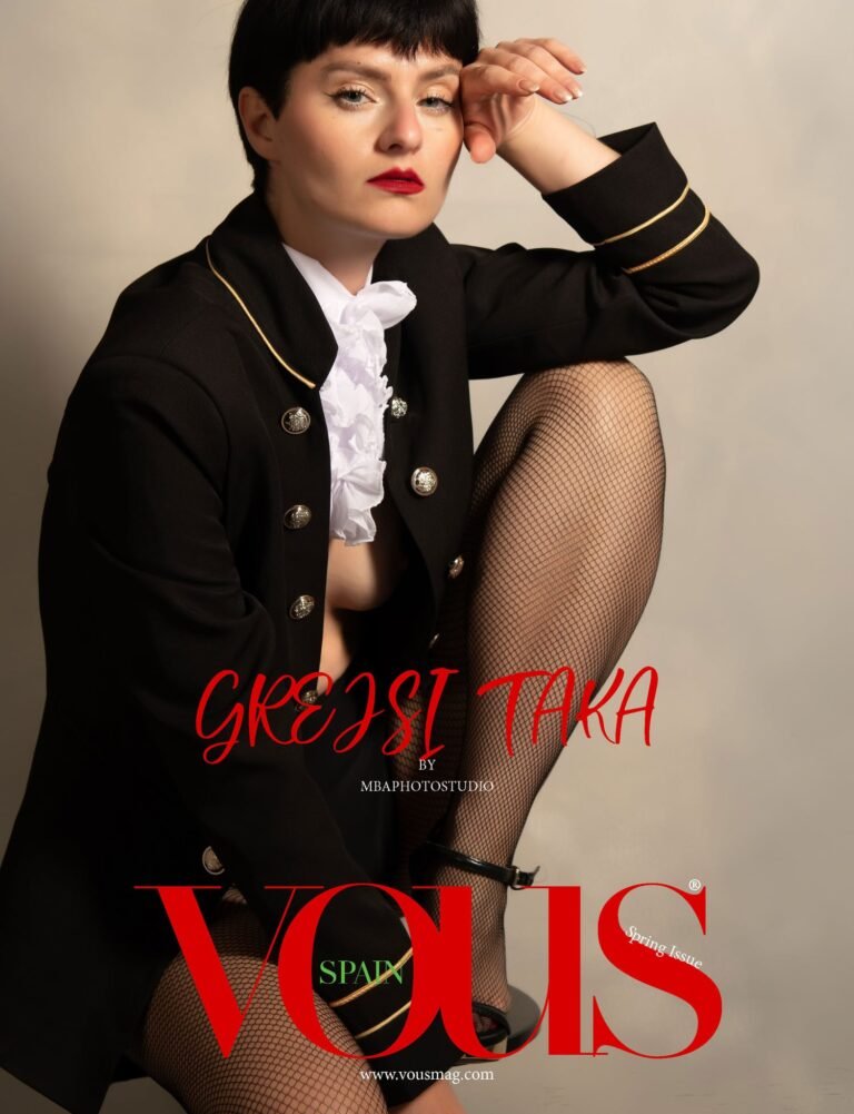 GREJSI TAKA - El cabaret del silencio — VOUS Magazine · The June Fashion Edition · Vol.6 · 2025