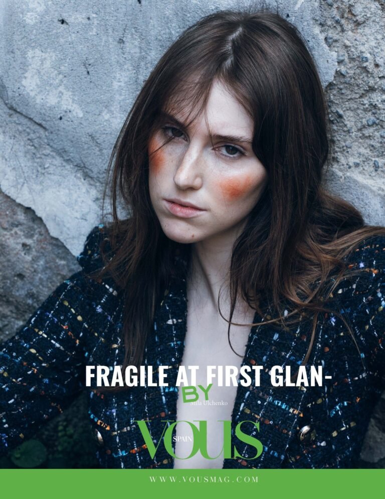 Fragile at first glance — VOUS Magazine · The August Portrait Edition · Vol.1 · 2026